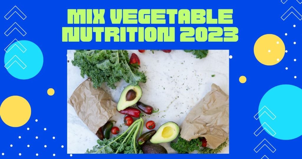 Mix vegetable Nutrition 2023