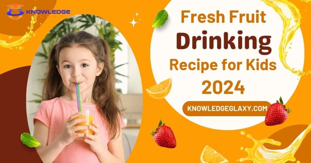 Fresh Fruit Drinking Recipe for Kids 2024