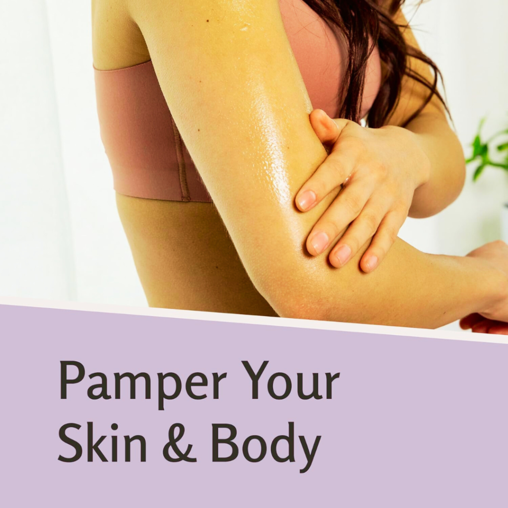 Pamper Your Skin & Body