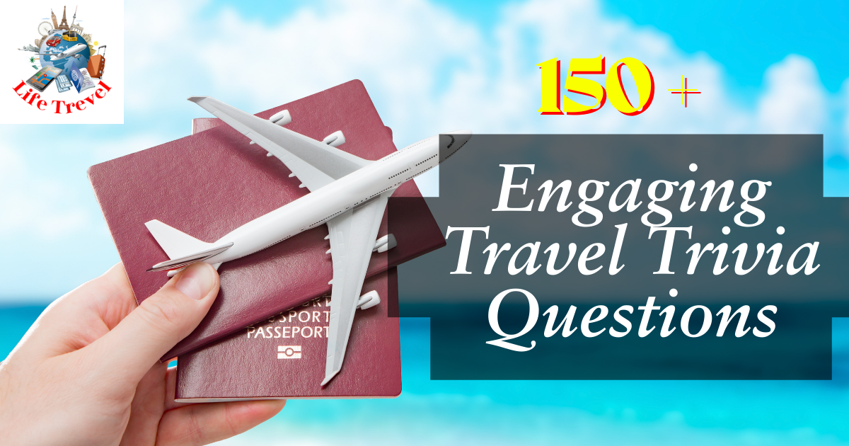 150 Engaging Travel Trivia Questions