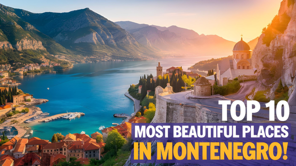 Most Beautiful Places to Visit in Montenegro