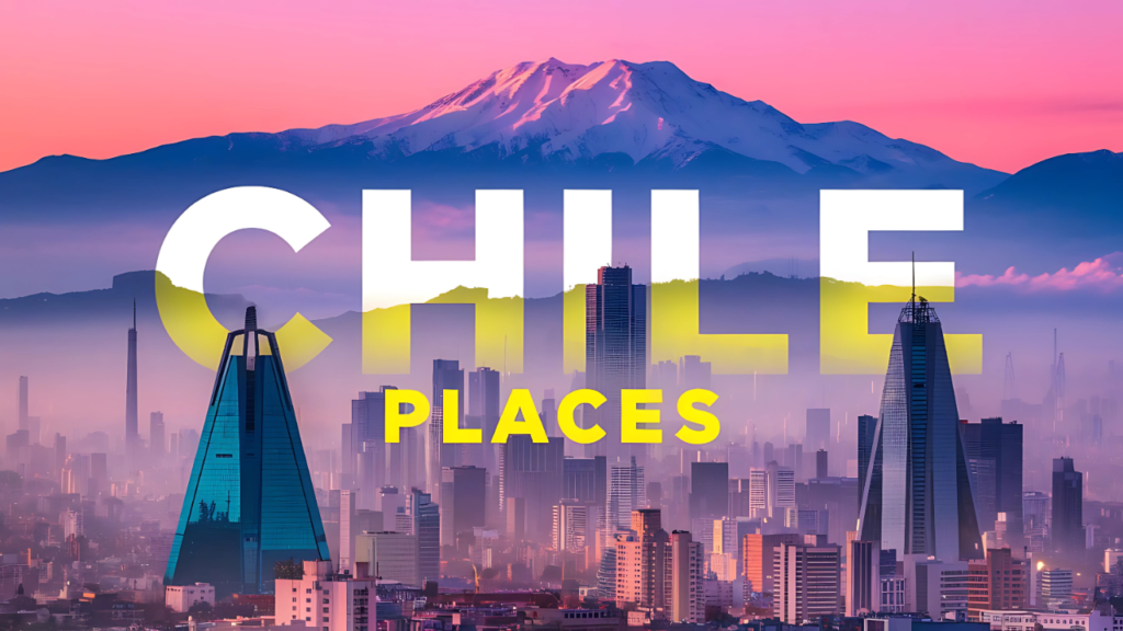 Best Beautiful Places to Visit in Chile